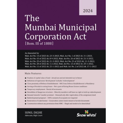 Snow White's The Mumbai Municipal Corporations Act [Bom. III of 1888] by Adv. Sunil Dighe (MMC Act - HB)